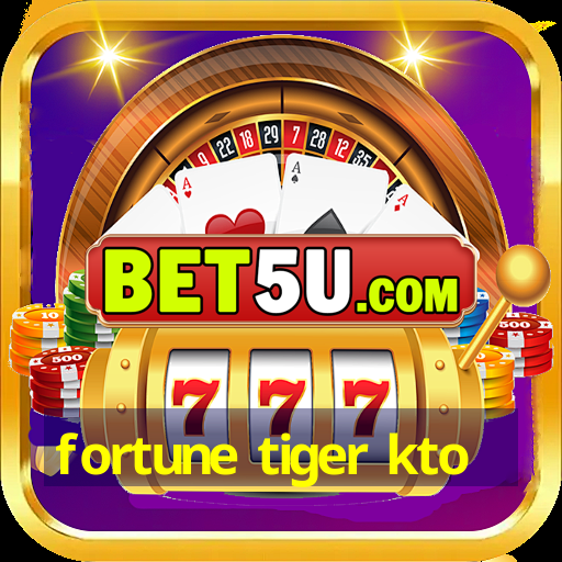 fortune tiger kto